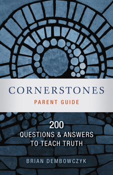 Paperback Cornerstones: 200 Questions and Answers to Teach Truth (Parent Guide) Book