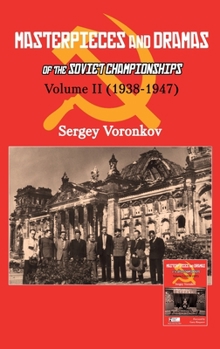 Hardcover Masterpieces and Dramas of the Soviet Championships: Volume II (1938-1947) Book