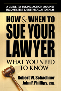 Paperback How & When to Sue Your Lawyer: What You Need to Know Book