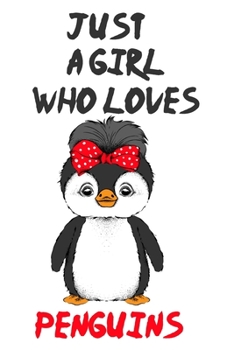 Paperback Just A Girl Who Loves Penguins: Notebook for Girls Women to Write In for Notes To Do Lists, Notepad, Journal, Funny Gifts for Penguin Lover Book