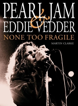 Paperback Pearl Jam and Eddie Vedder: None Too Fragile Book