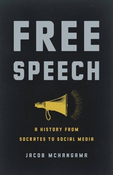Hardcover Free Speech: A History from Socrates to Social Media Book