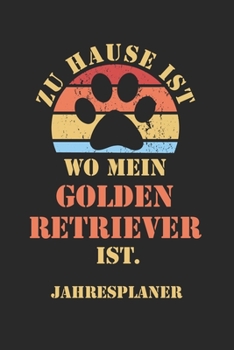 Paperback GOLDEN RETRIEVER Jahresplaner: Ohne Datum - Lustiger Hunde Mama Spruch Terminkalender - Freier Planer f?r 1 Jahr - 52 Wochen (12 Monate) - Kalender - [German] Book