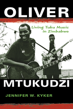 Hardcover Oliver Mtukudzi: Living Tuku Music in Zimbabwe Book