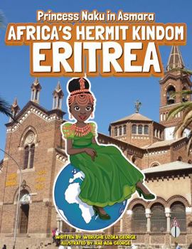 Hardcover Princess Naku in Asmara - Africa's Hermit Kingdom - ERITREA (PRINCESS NAKU™ Series) Book