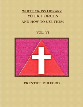 Paperback The White Cross Library. Your Forces, and How to Use Them. Vol. VI. Book