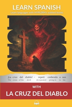 Paperback Learn Spanish with The Novel La Cruz Del Diablo: Interlinear Spanish to English Book