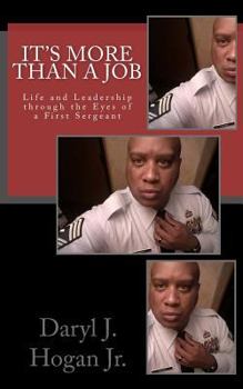 Paperback It's More than a Job: Life and Leadership through the Eyes of a First Sergeant Book