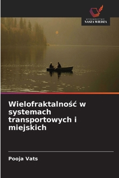 Wielofraktalnosc w systemach transportowych i miejskich (Polish Edition)
