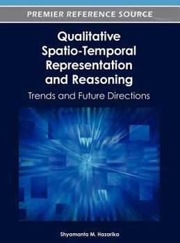 Hardcover Qualitative Spatio-Temporal Representation and Reasoning: Trends and Future Directions Book