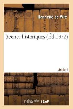 Paperback Scènes Historiques. Série 1 [French] Book