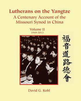 Paperback Lutherans on Yangtze: Volume II 1949-2013 Book
