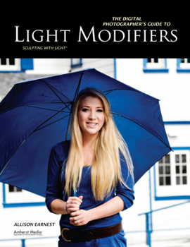 Paperback The Digital Photographer's Guide to Light Modifiers: Techniques for Sculpting with Light Book