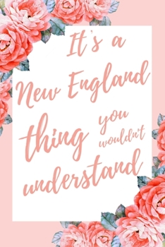 It's a New England Thing You Wouldn't Understand: 6x9" Lined Notebook/Journal Funny Gift Idea