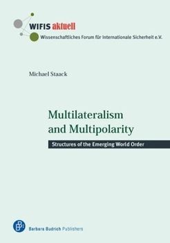 Paperback Multilateralism and Multipolarity: Structures of the Emerging World Order Book