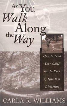 Paperback As You Walk Along the Way: How to Lead Your Child on the Path of Spiritual Discipline Book