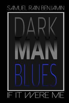 Paperback Dark Man Blues: If It Were Me Book