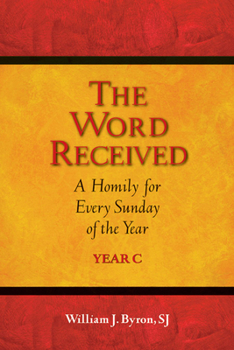 Paperback The Word Received: A Homily for Every Sunday of the Year, Year C Book