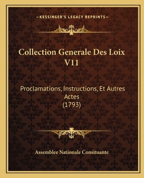 Paperback Collection Generale Des Loix V11: Proclamations, Instructions, Et Autres Actes (1793) [French] Book