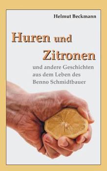 Paperback Huren und Zitronen: und andere Geschichten aus dem Leben des Benno Schmidtbauer [German] Book