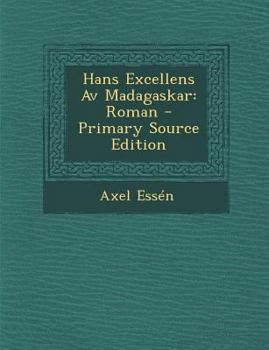 Paperback Hans Excellens AV Madagaskar: Roman - Primary Source Edition [Swedish] Book