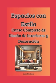 Paperback "Espacios con Estilo: Curso Completo de Diseño de Interiores y Decoración" [Spanish] Book