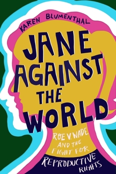 Hardcover Jane Against the World: Roe V. Wade and the Fight for Reproductive Rights Book