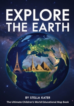Paperback Explore the Earth: The Ultimate Children's World Educational Map Book
