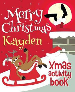 Paperback Merry Christmas Kayden - Xmas Activity Book: (Personalized Children's Activity Book) Book