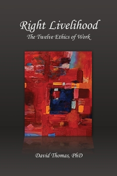 Paperback Right Livelihood: The Twelve Ethics of Work Book