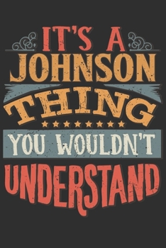 Paperback It's A Johnson You Wouldn't Understand: Want To Create An Emotional Moment For The Johnson Family? Show The Johnson's You Care With This Personal Cust Book