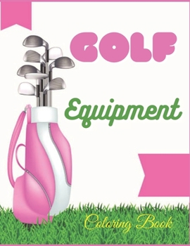 Paperback Golf Equipment coloring booK: Coloring book for kids and adults Book