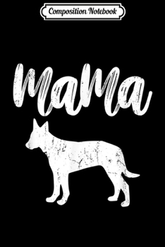 Composition Notebook: Mama DUTCH SHEPHERD Vintage Gift Ideas for Mother  Journal/Notebook Blank Lined Ruled 6x9 100 Pages