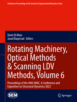 Hardcover Rotating Machinery, Optical Methods & Scanning LDV Methods, Volume 6: Proceedings of the 40th Imac, a Conference and Exposition on Structural Dynamics Book