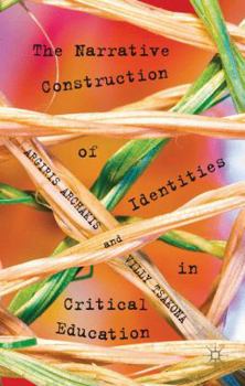Hardcover The Narrative Construction of Identities in Critical Education Book