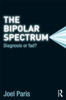 Hardcover The Bipolar Spectrum: Diagnosis or Fad? Book