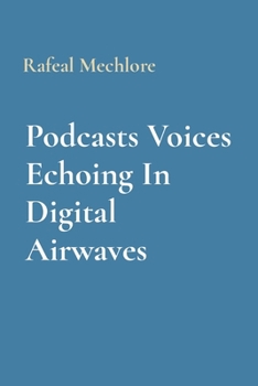 Paperback Podcasts Voices Echoing In Digital Airwaves Book
