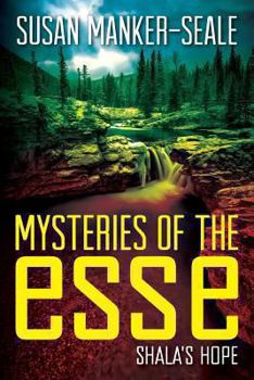 Paperback Mysteries of the Esse: Shala's Hope Book