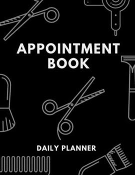 Paperback Appointment Book - Daily Planner: Undated 52 Weeks Monday To Sunday 8AM To 6PM Appointment Planner Black & White Design Organizer In 15 Minute Increme Book