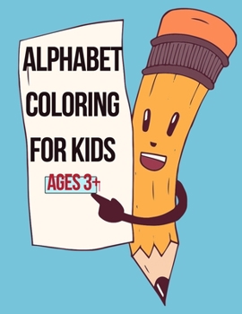 Paperback Alphabet coloring for kids ages 3+: Letters, animals, Colors, objects ideal Activity Workbook for Toddlers & Kids to learn coloring and alphabets Book