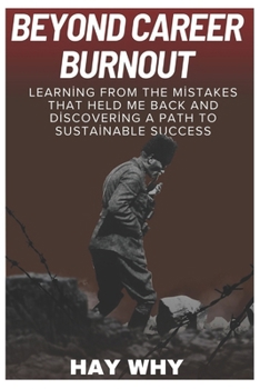 Paperback Beyond career Burnout: Learning from the Mistakes That Held Me Back and Discovering a Path to Sustainable Success Book