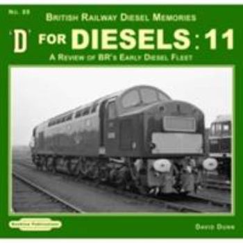Paperback D For Diesels : 11: A Review of BR's Early Diesel Fleet (British Railway Diesel Memories) Book