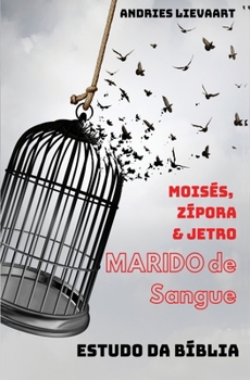 Paperback O Marido de Sangue: A história não descoberta de Moisés, Zípora & Jetro [Portuguese] Book