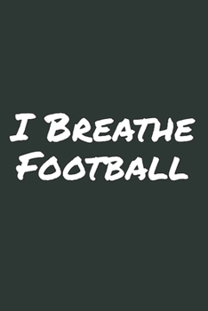 Paperback I Breathe Football: Blank Lined Notebook Book