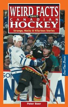 Paperback Weird Facts about Canadian Hockey: Strange, Wacky & Hilarious Stories Book