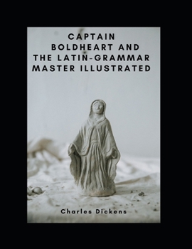 Captain Boldheart and the Latin-Grammar Master Illustrated