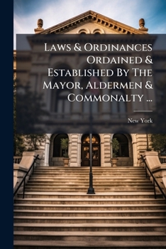 Laws & Ordinances Ordained & Established By The Mayor, Aldermen & Commonalty ...: During The Mayoralty Of J. Radcliff, Passed The 5th Day Of May 1817 ... Relative To The Transportation Of Gunpowder