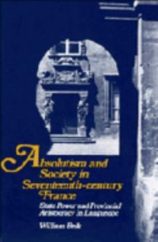 Paperback Absolutism and Society in Seventeenth-Century France: State Power and Provincial Aristocracy in Languedoc Book