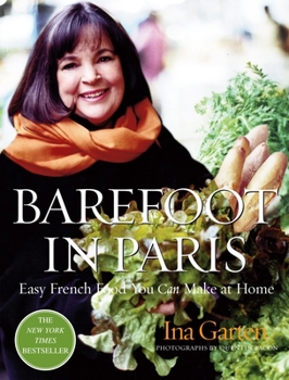 Hardcover Barefoot in Paris: Easy French Food You Can Make at Home: A Barefoot Contessa Cookbook Book
