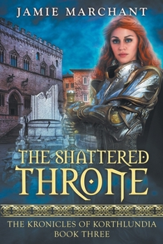 Paperback The Shattered Throne: Book Three of The Kronicles of Korthlundia Book